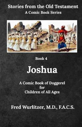 Joshua: A Comic Book of Doggerel for Children of All Ages by Fred Wurlitzer 9798553696382