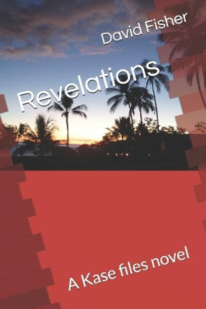 Revelations: A Kase files novel by David Fisher 9798553842994