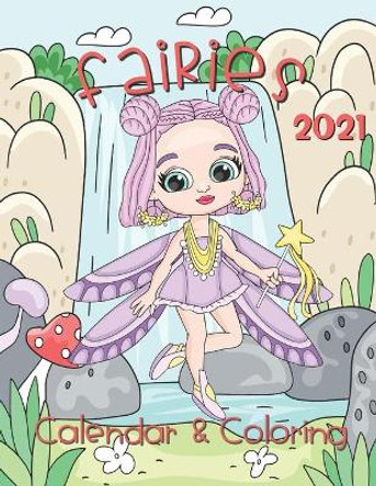 Fairies Coloring Calendar 2021: 12 Month page start January 2021-December 2021, Coloring page side per month by Dudex Losenso 9798554193392