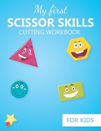 My first Scissor Skills cutting workbook for kids: Practice cutting skills activity book - fine Motor Skills activities book for preschool and kindergarten - ages 3 to 5 by Modern Kidzy Print 9798642020975