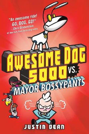 Awesome Dog 5000 vs. Mayor Bossypants: Book 2 by Justin Dean