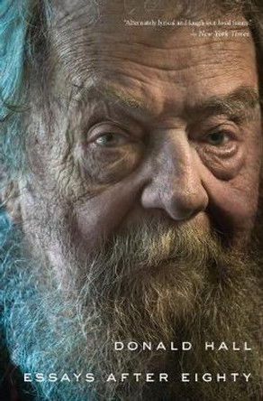 Essays After Eighty by Donald Hall