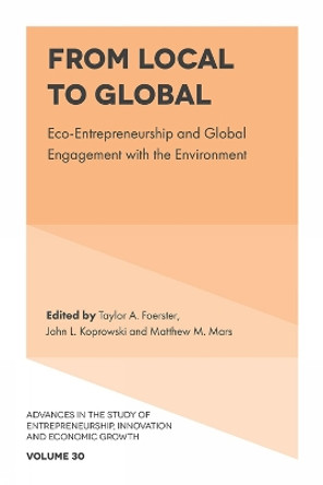 From Local to Global: Eco-Entrepreneurship and Global Engagement with the Environment by Taylor A. Foerster 9781835492772