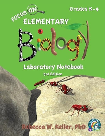 Focus On Elementary Biology Laboratory Notebook 3rd Edition by Phd Rebecca W Keller 9781941181348