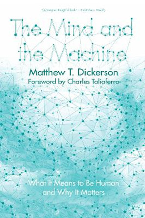 The Mind and the Machine by Matthew T Dickerson 9781498203869