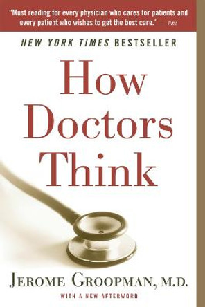 How Doctors Think by Jerome E. Groopman