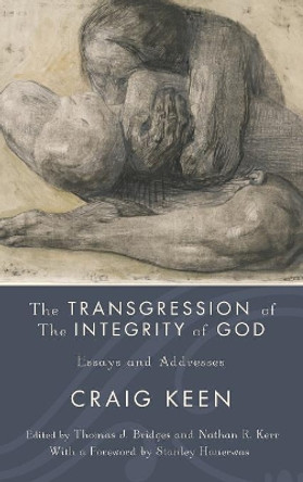 The Transgression of the Integrity of God by Craig Keen 9781498213479