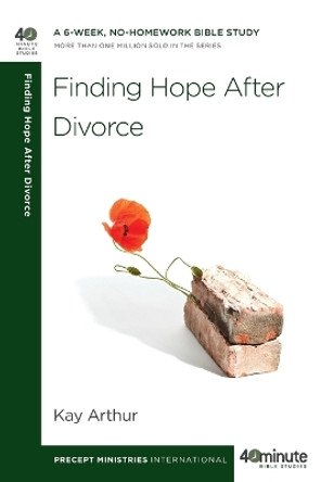 Finding Hope After Divorce by Kay Arthur 9781601425584
