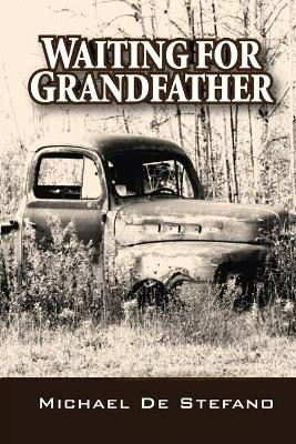 Waiting for Grandfather by Michael De Stefano 9781937769574