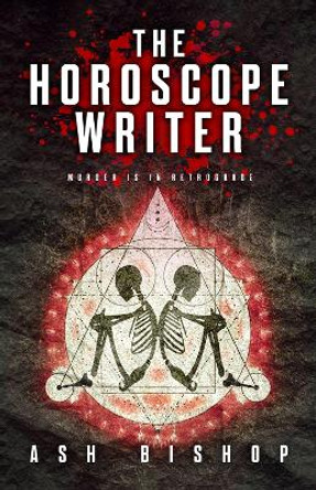 The Horoscope Writer: Murder is in Retrograde by Ash Bishop 9780744309300