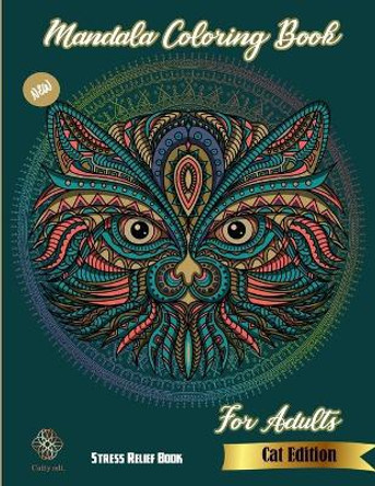 Mandala Coloring book: New Cat Edition: Stress Relief Book For Adults: Catty Edt.: Stress Relieving Cat designs: Coloring Book For Adults: More than 60 Designs by Catty Publications 9798726622811