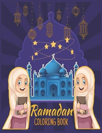 Ramadan coloring book: Islamic Coloring Book, Ramadan Islamic Coloring Book For Children and Adults, Perfect Present For Toddlers To Celebrate The Holy Month by So Creator's 9798733613611