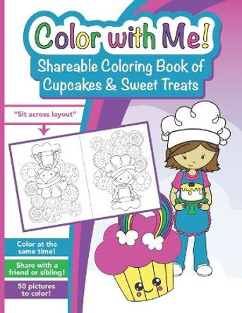 Color with Me! Shareable Coloring Book of Cupcakes and Sweet Treats: For Kids Ages 3-12 by Piper Maria 9798733958293