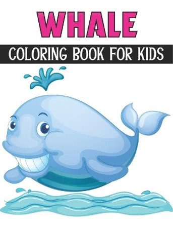 Whale Coloring Book For Kids: Coloring Books for Kids Ages 4-8 (BestColoring Books for Kids) by Rr Publications 9798736699469