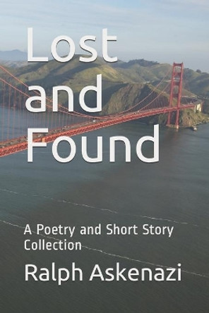 Lost and Found: A Poetry and Short Story Collection by Ralph Askenazi 9798746899613