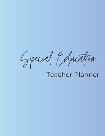 Special Education Teacher Planner by Emma Stinnette 9798869157331