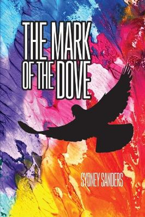 The Mark of the Dove by Sydney Sanders 9798886834420