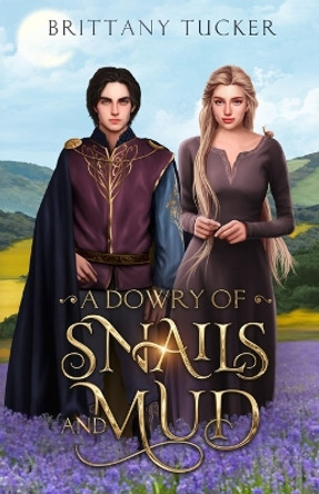 A Dowry of Snails and Mud by Brittany Tucker 9798986487816