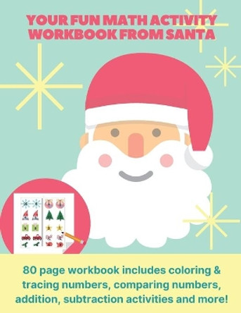 your fun math activity workbook from Santa: 80 page workbook includes coloring & tracing numbers, comparing numbers, addition, subtraction activities and more! by Amazing Coloring Publishing 9798565692747