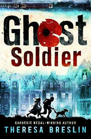 Ghost Soldier: WW1 story by Theresa Breslin