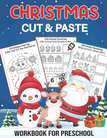 Christmas Cut And Paste Workbook For Preschool: A Fun Christmas Gift And Scissor Skills Activity Book For Kids Ages 2-5... Coloring and Cutting Practices For Children by Winter Creativity Publishing 9798574047323