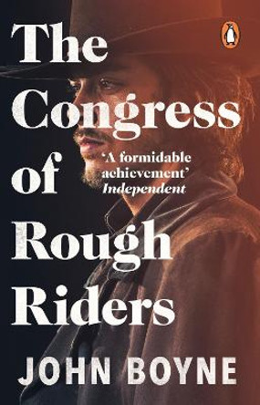 The Congress of Rough Riders by John Boyne