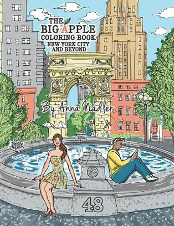 The Big Apple Coloring Book, New York City and Beyond: 48 Unique Illustrations of New York for you to color by hand. Cities and architecture adult coloring book. by Anna Nadler 9798603310855