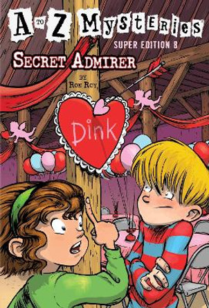 A To Z Mysteries Super Edition #8: Secret Admirer by Ron Roy