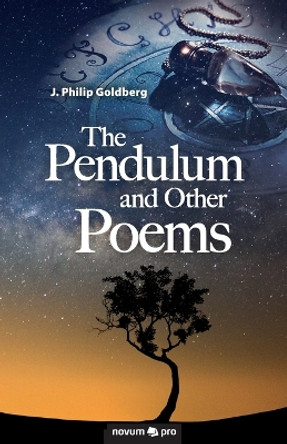 The Pendulum and Other Poems by J Philip Goldberg 9781642681239