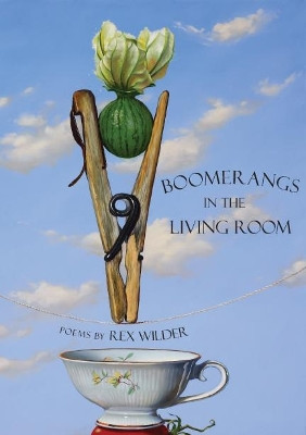 Boomerangs in the Living Room by Rex Wilder 9781597092692
