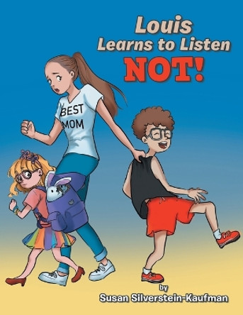 Louis Learns to Listen Not! by Susan Silverstein-Kaufman 9798823006729