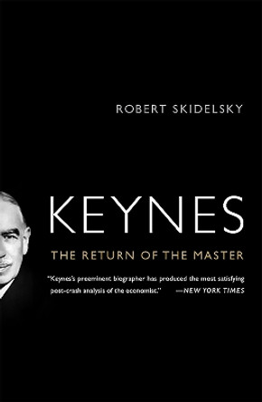 Keynes: The Return of the Master by Robert Skidelsky 9781586488970