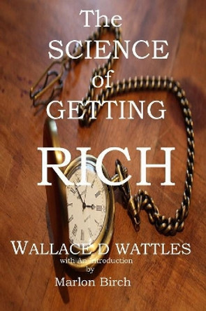 The Science of Getting Rich by Wallace D Wattles 9781927558515