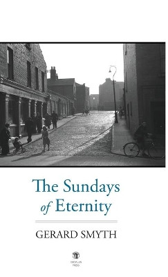 The Sundays of Eternity by Gerard Smyth 9781910251720