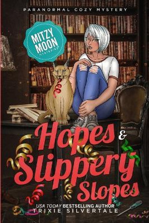 Hopes and Slippery Slopes: Paranormal Cozy Mystery by Trixie Silvertale 9781952739026