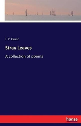 Stray Leaves by J P Grant 9783743335127