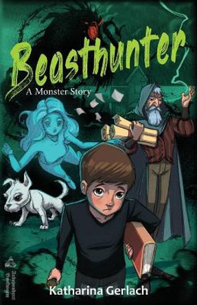 Beasthunter: A Monster Story by Katharina Gerlach 9783956811128