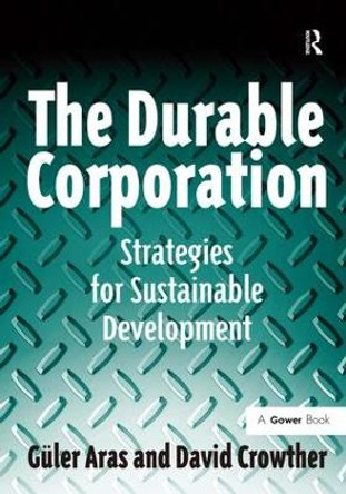 The Durable Corporation: Strategies for Sustainable Development by Professor Guler Aras