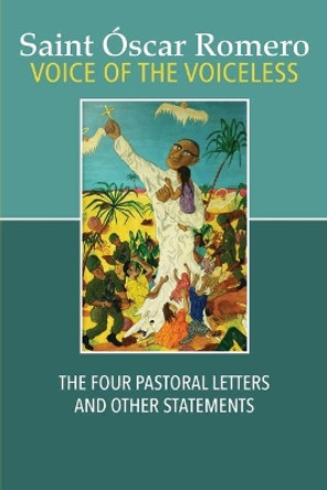 Voice of the Voiceless: The Four Pastoral Letters and Other Statements by Oscar Romero 9781626983625