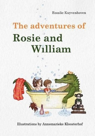 The Adventures of Rosie and William by Rosalie Kuyvenhoven 9789082417111