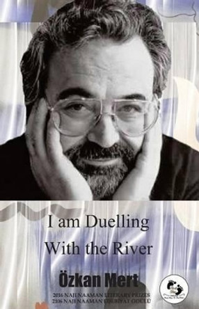 I am Duelling With The River by Ozkan Mert 9789383306367 I am Duelling With The River by Ozkan Mert 9789383306367