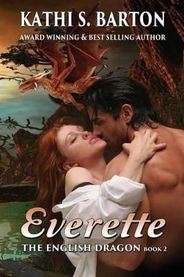 Everette: The English Dragon -- Erotic Paranormal Dragon Shifter Romance by Kathi S Barton 9781629896199