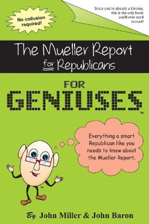 The Mueller Report for Republicans for Geniuses: Gag Book by John Baron 9781632319012