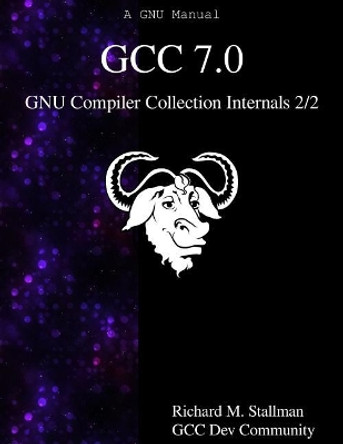 GCC 7.0 GNU Compiler Collection Internals 2/2 by Gcc Dev Community 9789888406999