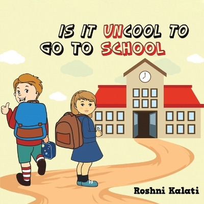 Is It Uncool to Go to School by Roshni Kalati 9789948259428