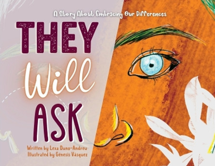 They Will Ask: A Story About Embracing Our Differences by Lexa Duno-Andreu 9798218033965