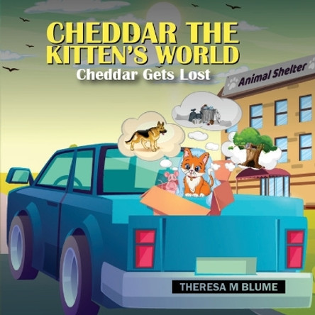 Cheddar The Kitten's World: Cheddar Gets Lost by Theresa M Blume 9798218115838