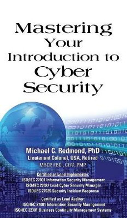 Mastering Your Introduction to Cyber Security by Dr Michael C Redmond Phd 9781634915434