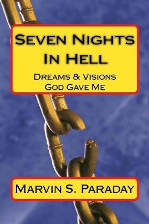 Seven Nights in Hell: Dreams & Visions God Gave Me by Betty J Thrush Paraday 9781985649682