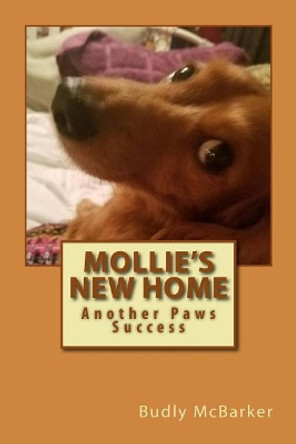 Mollie's New Home: Another Paws Success by Budly McBarker 9781986878920